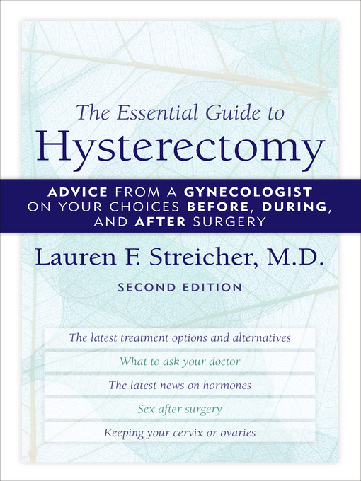 Title details for The Essential Guide to Hysterectomy by Lauren F. Streicher, M.D. - Available
